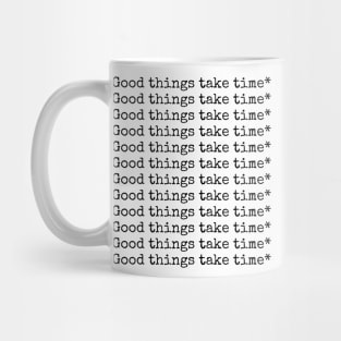 Good things take time - typewriter quote Mug